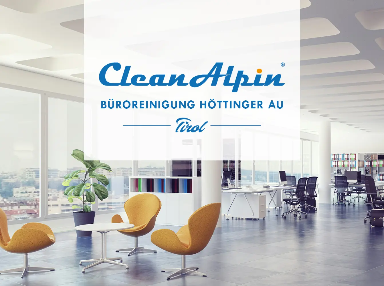 Büroreinigung Höttinger Au – Clean-Alpin Gebäudereinigung
