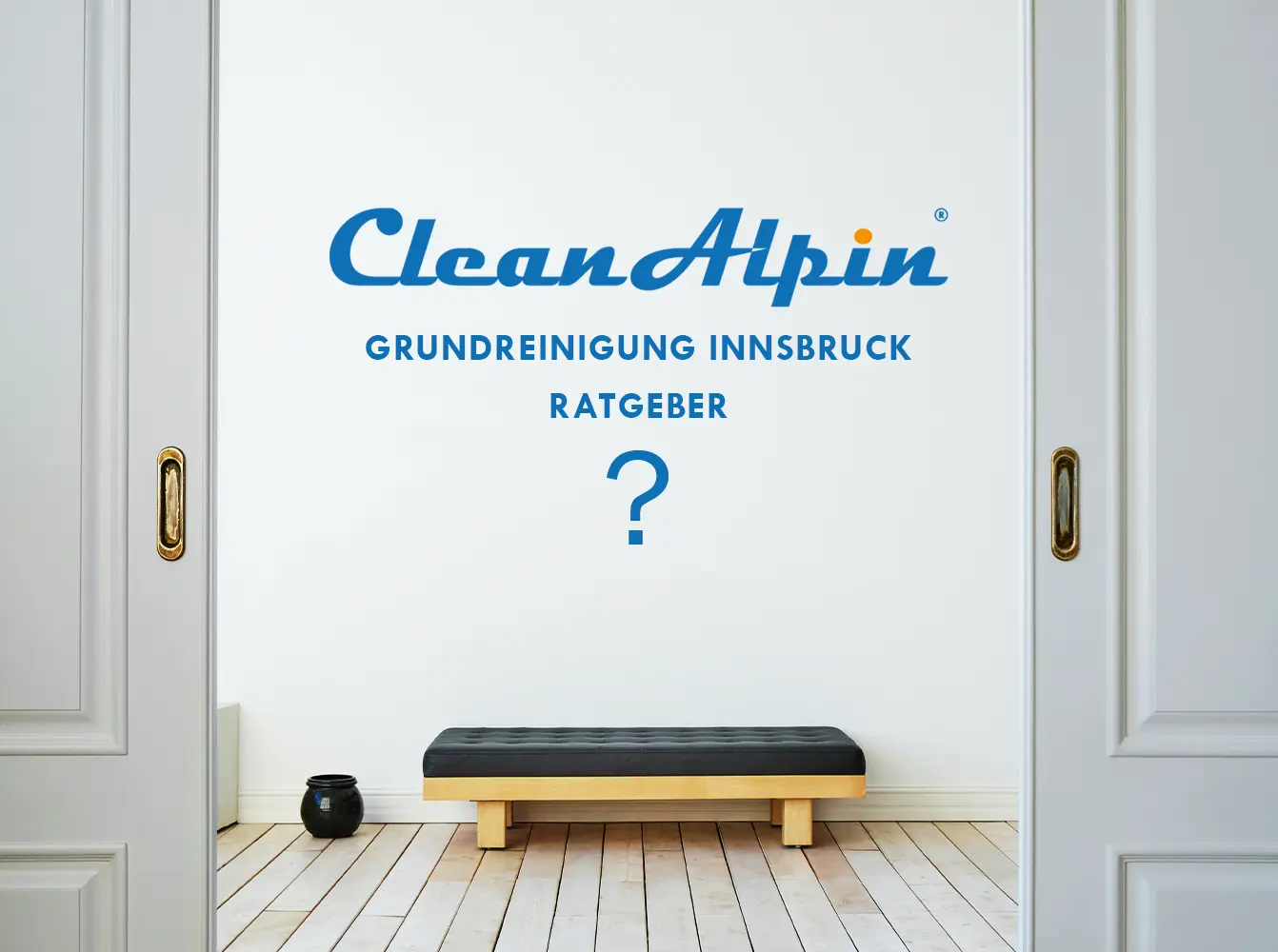 Ratgeber zur professionellen Grundreinigung in Innsbruck